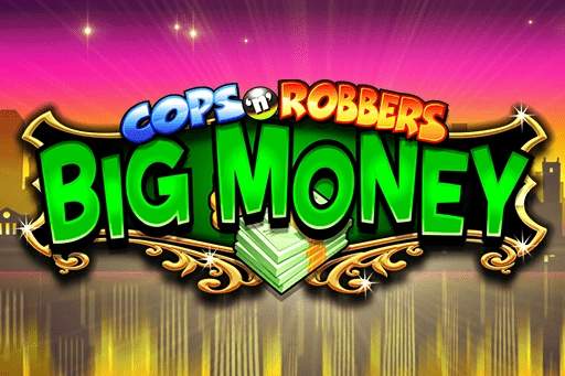 Cops 'n' Robbers Big Money