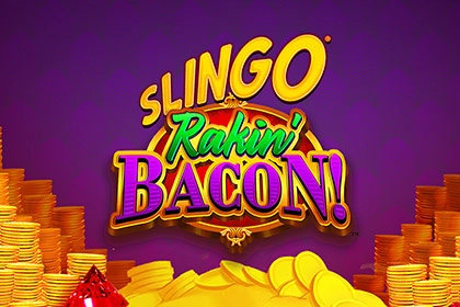 Slingo Rakin’ Bacon!
